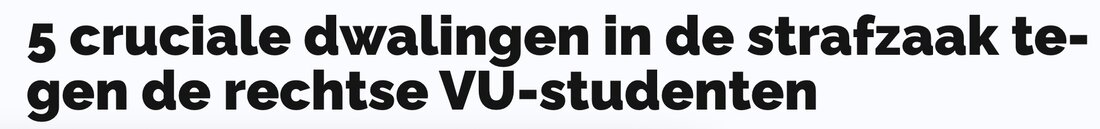Nieuwrechts.nl: '5 cruciale dwalingen in de strafzaak tegen de rechtse VU-studenten'